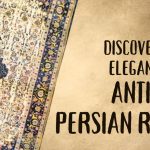 Discover the Elegance of Antique Persian Rugs and Oriental Carpets